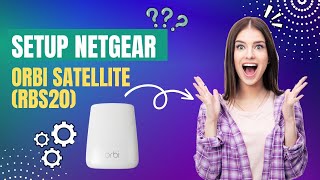 Setup NETGEAR Orbi Satellite RBS20 [upl. by Calendra]