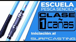 Iniciación al surfcasting 𝐂𝐋𝐀𝐒𝐄 𝟏 Cañas de surfcasting Escuela de Pesca Sencilla 𝟮𝟬𝟮𝟭 [upl. by Ayotac]