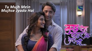 Kuch Rang Pyar Ke Aise Bhi  Tu Mujh Mein Mujhse Jyada Hai  Song [upl. by Suirauqram172]