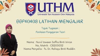 BBP40408 Latihan Mengajar l UTHM l Penilaian Pengajaran Teori [upl. by Wesle]