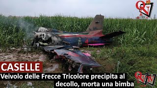 CASELLE  Aereo delle Frecce Tricolore precipita al decollo morta una bimba [upl. by Ecyor304]