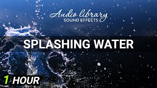 Splashing Water • No Copyright Sounds Effects 1 Hour Version [upl. by Eenoj]