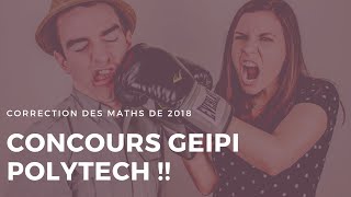 CONCOURS GEIPI POLYTECH 2018 LA CORRECTION  EX 12 maths [upl. by Evatsug]