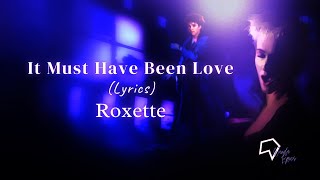 Roxette  It Must Have Been Love Lyrics [upl. by Yehudi]