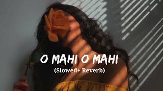 O Mahi SlowedReverb Pritam Arijit Singh  Dunki  Lofi Song [upl. by Eugenle534]