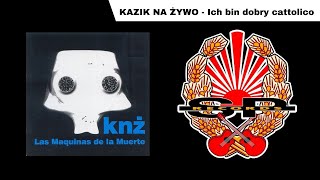 KAZIK NA ŻYWO  Ich bin dobry cattolico OFFICIAL AUDIO [upl. by Teeter]