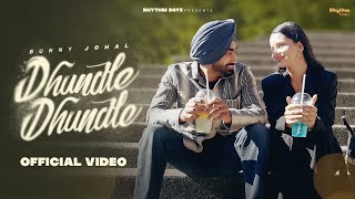 Dhundle Dhundle Full Video  Bunny Johal  Rhythm Boyz [upl. by Aelahs967]