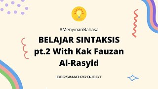 Belajar Sintaksis pt 2 with Kak Fauzan AlRasyid  MenyinariBahasa [upl. by Ambrosine]