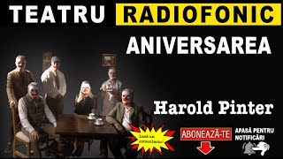 Harold Pinter  Aniversarea  Teatru radiofonic [upl. by Aldridge]