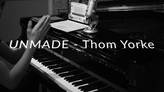 Unmade by Thom Yorke  Piano Acoustic [upl. by Eadwina]