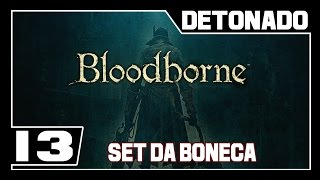 BLOODBORNE  Detonado  Parte 13  VINGANÇA  Set da Boneca  Set Caçador Queimado e mais [upl. by Sunil925]