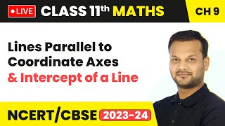 Lines Parallel to Coordinate Axes amp Intercept of a Line  Straight Line  Class 11 Maths Ch 9  LIVE [upl. by Naujyt]