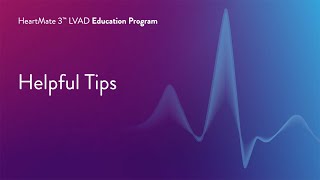 HeartMate 3 LVAD Patient Education Program  Part 12 of 17 Helpful Tips [upl. by Lacagnia37]