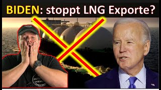 Sonder Biden stoppt LNG Exporte  Wir wirkt sich das aus [upl. by Zoa]