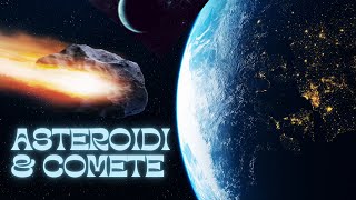 Asteroidi e Comete La Verità Sconvolgente che Nessuno Ti Ha Mai Raccontato [upl. by Birdella1]