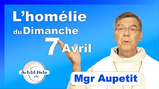 Évangile et homélie du Dimanche 7 Avril  Avec Mgr Aupetit miséricorde [upl. by Anilehs]