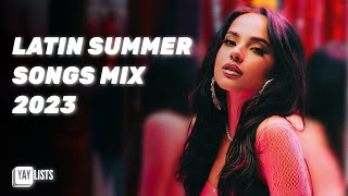 Best Spanish Summer Songs 2023  Top Latin Pop Mix [upl. by Ariela787]