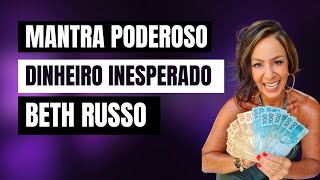 BETH RUSSO  MANTRA PODEROSO DINHEIRO INESPERADO  LEI DA ATRAÇÃO hooponopono [upl. by Lleznod89]