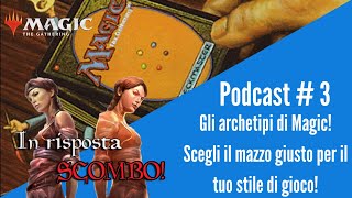 Gli archetipi di Magic Scegli il mazzo giusto per il tuo stile di gioco In risposta scombo [upl. by Nihsfa245]