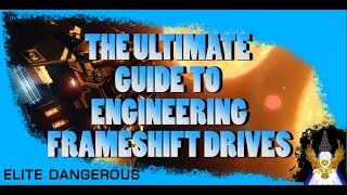 Elite Dangerous The Ultimate Guide To Engineering Frameshift Drives [upl. by Enicar]