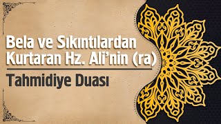 Bela ve Sıkıntılardan Kurtaran Hz Alinin ra Tahmidiye Duası [upl. by Henriha]