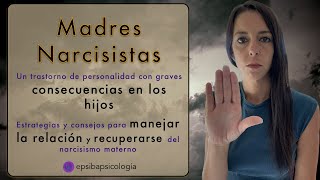 Madres Narcisistas un trastorno de personalidad con graves consecuencias en los hijos [upl. by Lynnette]