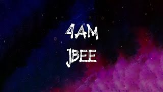 Jbee  4AM Lyrics [upl. by Vena]