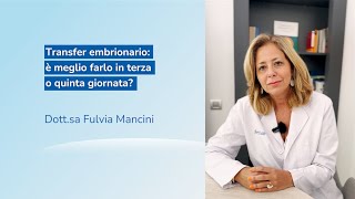 🇮🇹 È meglio trasferire lembrione in terza o quinta giornata  Dottssa Fulvia Mancini [upl. by Noivax620]