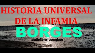 Jorge Luis Borgesaudiolibro completoquotHistoria universal de la infamiaquot primera edición1934 [upl. by Leahcin636]