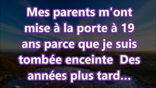 Mes parents mont mise à la porte à 19 ans parce que je suis tombée enceinte Des années plus tard… [upl. by Imuyam]