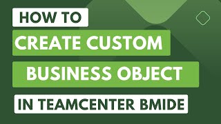 How to Create Custom Business Object  Item in Teamcenter BMIDE [upl. by Glover]