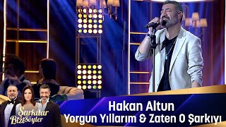 Hakan Altun  YORGUN YILLARIM amp ZATEN O ŞARKIYI [upl. by Leonid]