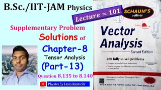 Lec 101 Chapter8 PART13 Pro Sol 8135  8140Vector Analysis by Spiegel Tensor Analysis [upl. by Adnuhsor]