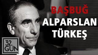 Başbuğ Alparslan Türkeşin Hikayesi  Ülkücüler Nasıl Yükseldi  32 Gün Arşivi [upl. by Notsa960]