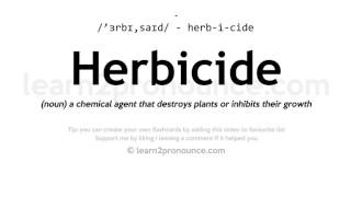 Pronunciation of Herbicide  Definition of Herbicide [upl. by Zetneuq364]