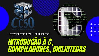 CC50 2012 Aula 2 Introdução à C Compiladores Bibliotecas [upl. by Yolande573]