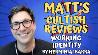 Matts Cultish Reviews Working Identity by Herminia Ibarra [upl. by Ydnab10]