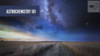 Science 101  Astrochemistry 101 [upl. by Marianne139]