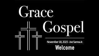 Grace Gospel Church  November 19 2023  Joe Samsa Jr [upl. by Notselrahc]