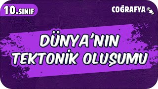 Dünyanın Tektonik Oluşumu  10Sınıf Coğrafya 2025 [upl. by Sylram]