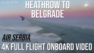 Heathrow to Belgrade 4K UHD Full Flight Onboard Video LHR  BEG Air Serbia A319 [upl. by Schlosser28]