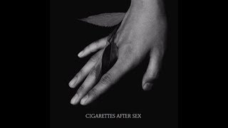 K  Cigarettes After Sex [upl. by Robbins]