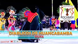 Diablicos de Huancabamba Piura Sentimiento y Corazòn V Concurso Nacional de Danzas 2024 Rocabasi [upl. by Bourgeois626]