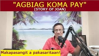 Dear Manong Nemy  ILOCANO DRAMA  Story of Joan  quotAGBIAG KOMA PAYquot [upl. by Anotyad]