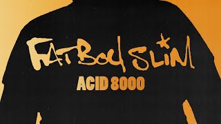 Fatboy Slim  Acid 8000 [upl. by Ecinahc]