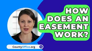 How Does An Easement Work  CountyOfficeorg [upl. by Boar816]