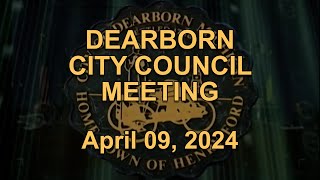 Dearborn City Council Meeting originally aired live on April 09 2024 [upl. by Doersten]