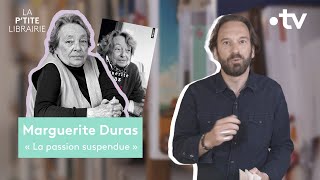 MARGUERITE DURAS  LA PASSION SUSPENDUE  LA PTITE LIBRAIRIE [upl. by Noe]