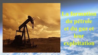 La formation du pétrole et du gaz et leur exploitation [upl. by Dav570]