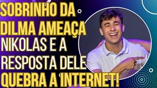 HAHAHA sobrinho da Dilma faz uma ameaça a Nikolas e a resposta dele leva a internet à loucura [upl. by Nosnah80]